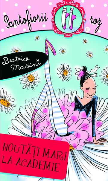 Noutăţi mari la Academie. Pantofiorii roz (Vol. 11) - Beatrice Masini - RAO