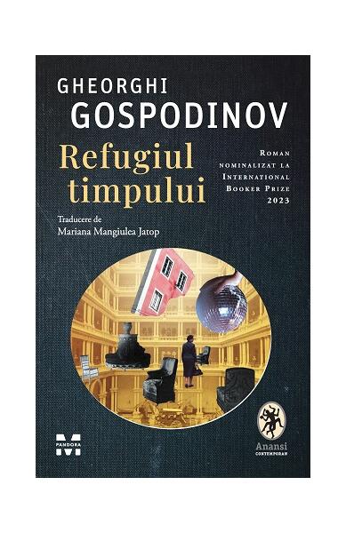 Refugiul timpului - Gheorghi Gospodinov - Pandora M