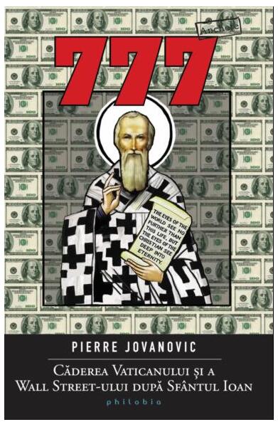 777. Căderea Vaticanului şi a Wall Street-ului după Sfântul Ioan - Pierre Jovanovic - Philobia