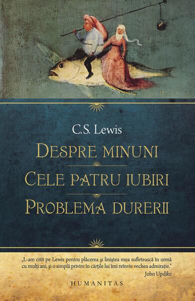 Despre minuni. Cele patru iubiri. Problema durerii - Clive Staples Lewis - Humanitas