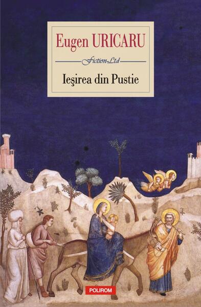 Ieșirea din Pustie - Eugen Uricaru - Polirom