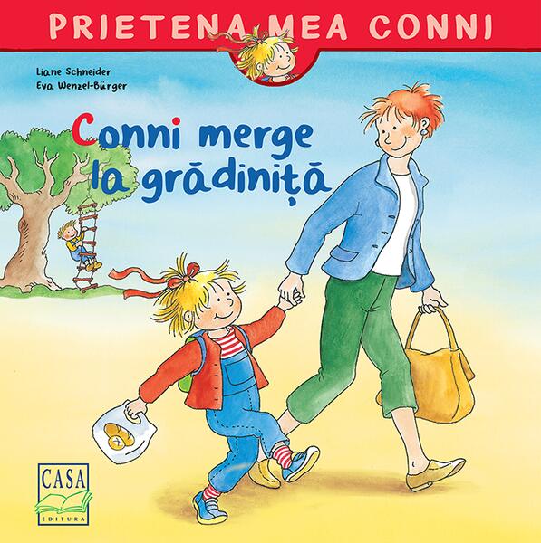 Conni merge la grădiniță - Liane Schneider, Eva Wenzel-Bürger - Casa