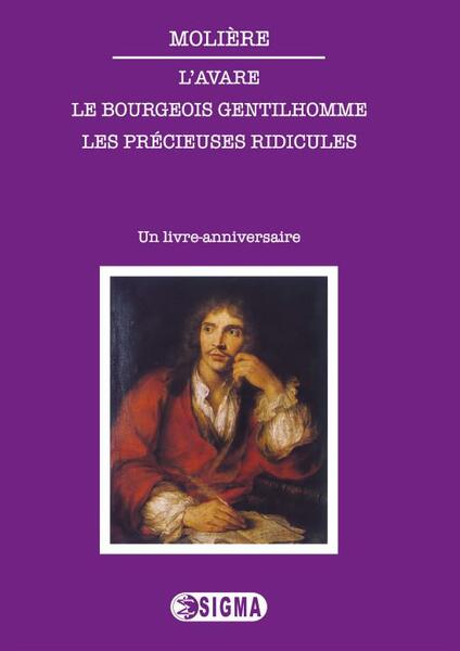 L’Avare. Le bourgeois gentilhomme. Les précieuses ridicules - Molière - Sigma