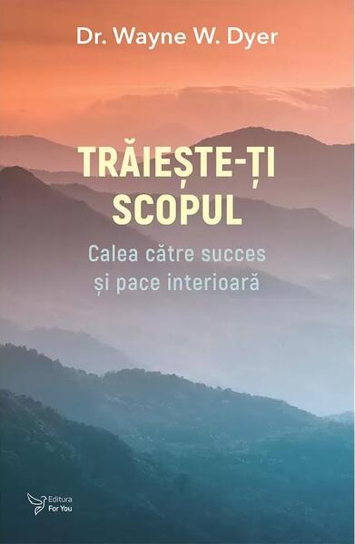 Trăiește-ți scopul - For You