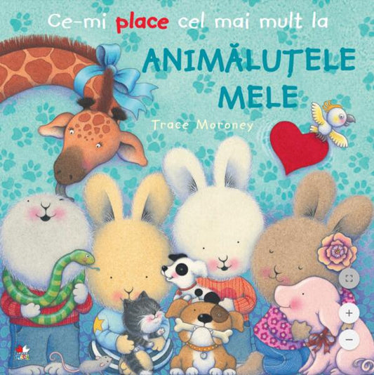 Ce-mi place cel mai mult la Animăluțele mele - Trace Moroney - Litera mică