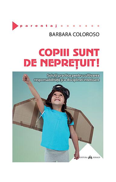 Copiii sunt de neprețuit! - Barbara Coloroso - Herald