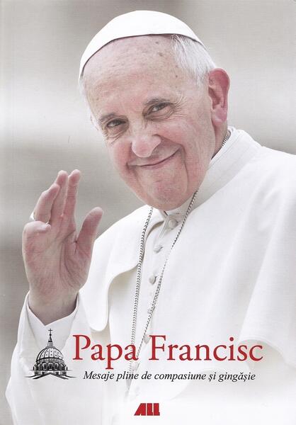 Papa Francisc - Hardcover - Papa Francisc - All