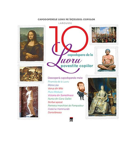 Cele 10 capodopere de la Luvru povestite copiilor - Larousse - RAO