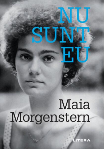 Nu sunt eu - Maia Morgenstern - Litera