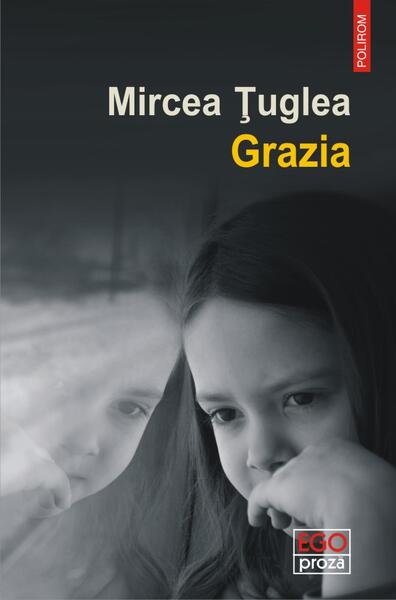 Grazia - Mircea Ţuglea - Polirom