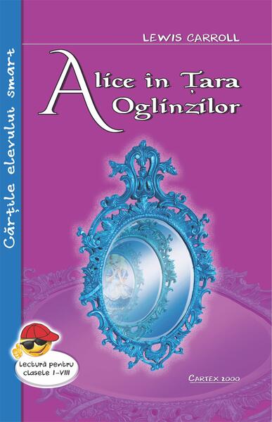 Alice în țara oglinzilor - Lewis Carroll