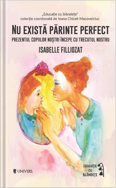 Nu există părinte perfect - Isabelle Filliozat - Univers