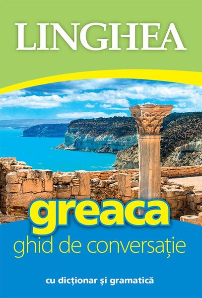 Greaca. Ghid de conversatie. Editia a III-a - Paperback brosat - Linghea