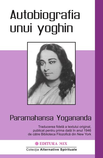 Autobiografia unui yoghin - Paramahansa Yogananda - Mix