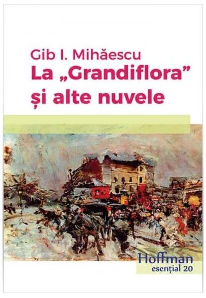 La Grandiflora și alte nuvele - Gib I. Mihăescu - Hoffman