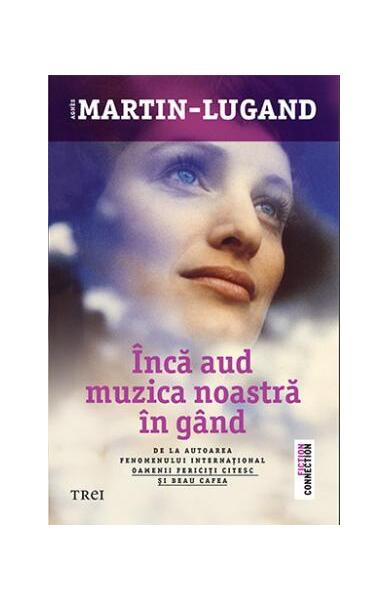 Încă aud muzica noastră în gând - Agnès Martin-Lugand - Trei