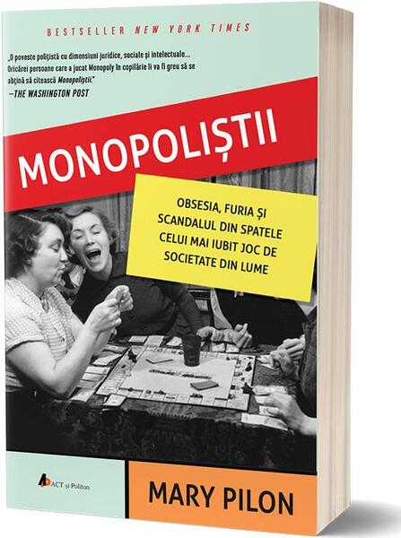 Monopoliștii. Obsesia, furia și scandalul din spatele celui mai iubit joc de societate din lume - Mary Pilon - Act și Politon