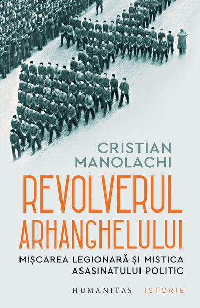 Revolverul Arhanghelului - Cristian Manolachi - Humanitas