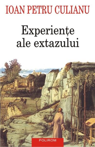 Experienţe ale extazului - Ioan Petru Culianu - Polirom
