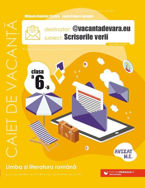 Scrisorile verii. Caiet de vacanță. Clasa a VI-a - Mihaela Daniela Cîrstea, Laura Raluca Surugiu - Paralela 45 educațional