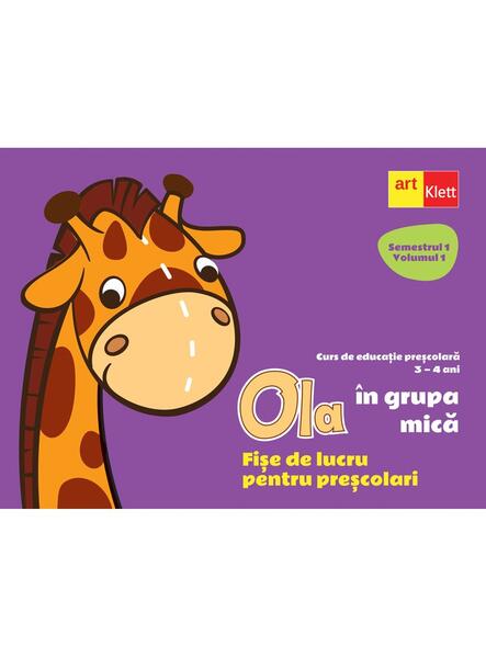 OLA în grupa mică. Fișe de lucru pentru preșcolari. Semestrul 1 Volumul 1 - Art Klett
