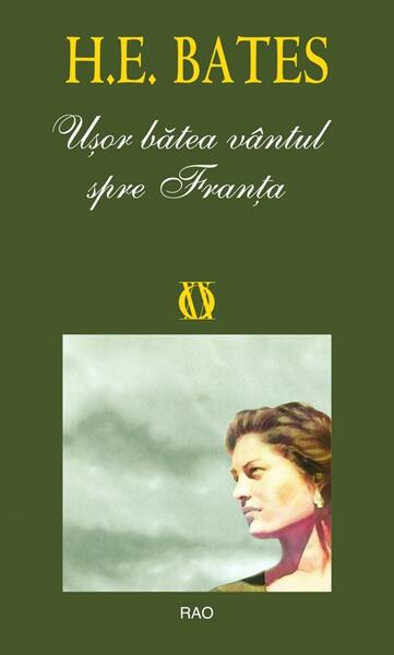 Ușor bătea vântul spre Franța - H.E. Bates - RAO