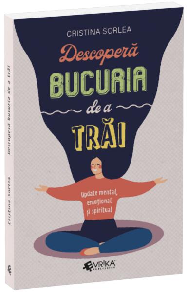 Descoperă bucuria de a trăi - Evrika