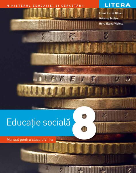 Educație socială. Clasa a VIII-a - Elena Lucia Bălan, Hera Elena Violeta, Ortansa Moise - Litera