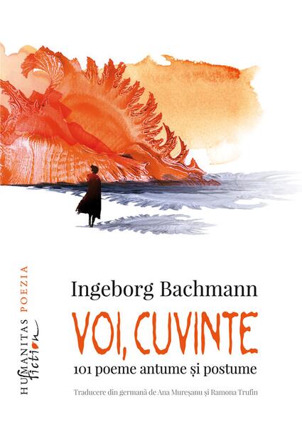 Voi, cuvinte - Ingeborg Bachmann - Humanitas Fiction