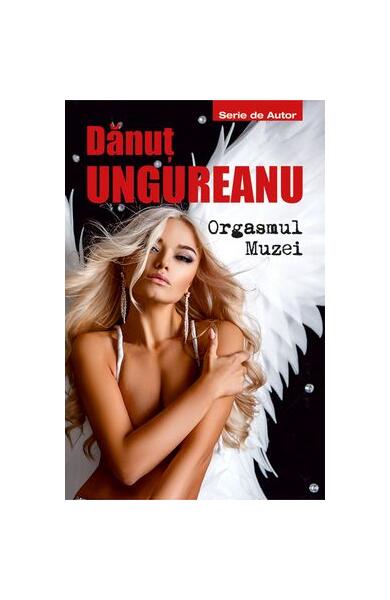 Orgasmul muzei - Dănuţ Ungureanu - Tritonic