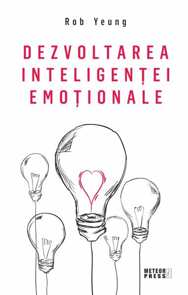 Dezvoltarea inteligenței emoționale - Rob Yeung - Meteor Press