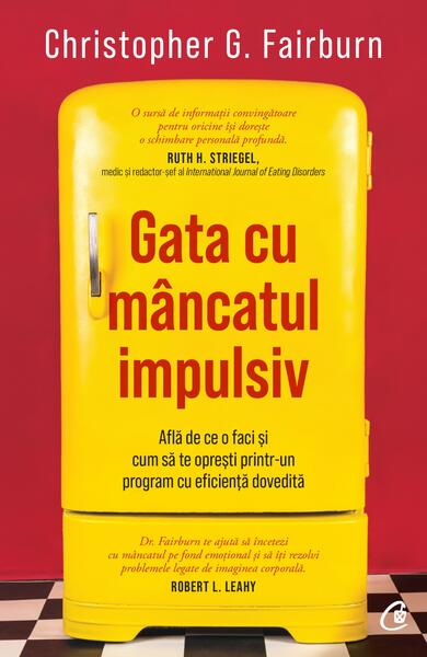 Gata cu mâncatul impulsiv - Paperback brosat - Christopher G. Fairburn - Curtea Veche