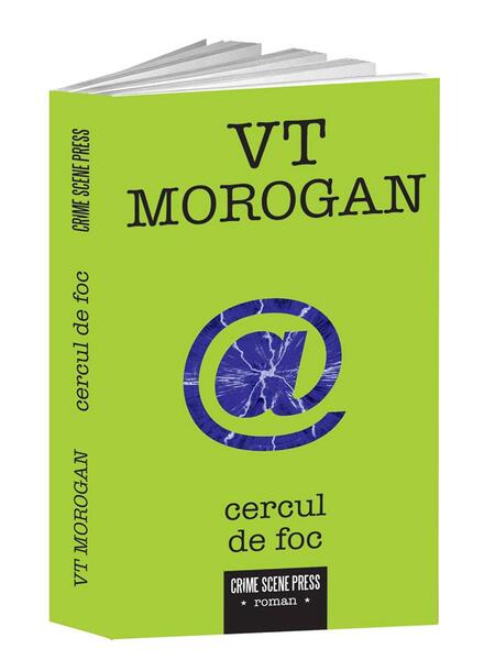 Cercul de foc - Teodor Morogan, Viorica Morogan - Crime Scene Press