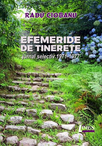 Efemeride de tinerete - Paperback brosat - Radu Ciobanu - Limes