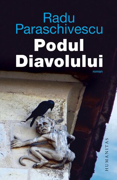 Podul Diavolului - Radu Paraschivescu - Humanitas