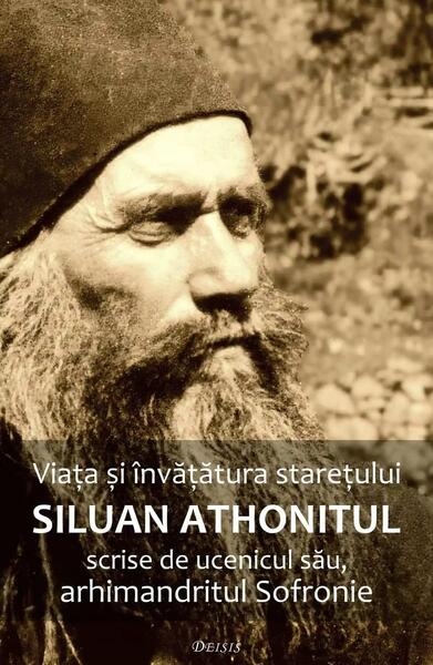 Viaţa şi învăţătura stareţului Siluan Athonitul - arh. Sofronie Saharov - Deisis