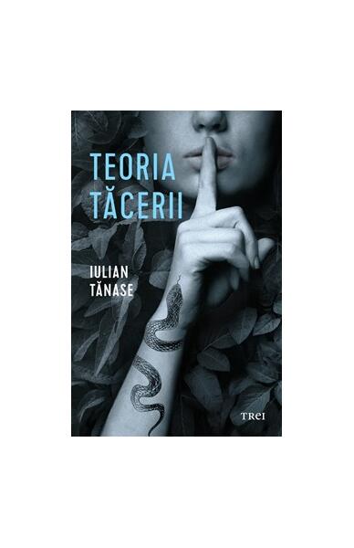 Teoria tăcerii - Iulian Tănase - Trei