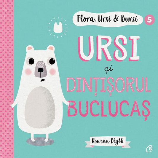 Ursi și dințișorul buclucaș (Vol. 5) - Rowena Blyth - Curtea Veche