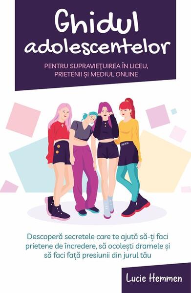 Ghidul adolescentelor pentru supraviețuirea în liceu, prietenii și mediul online - Lucie Hemmen - Herald