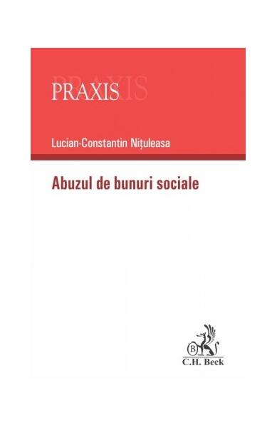 Abuzul de bunuri sociale - Lucian-Constantin Nițuleasa - C.H. Beck