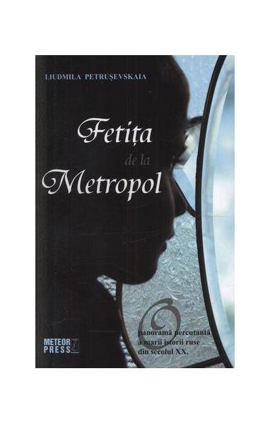 Fetiţa de la Metropol - Ludmila Petruşevskaia - Meteor Press