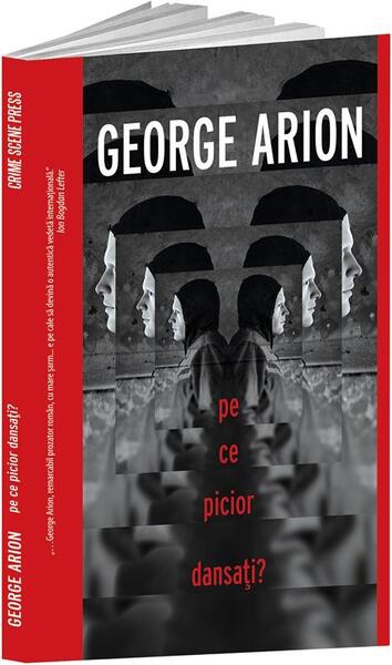 Pe ce picior dansați? (Vol. 4) - George Arion - Crime Scene Press
