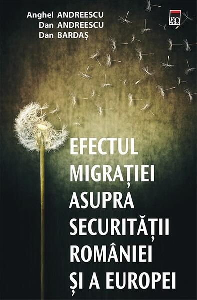 Efectul migrației asupra securității României și a Europei - Anghel Andreescu, Dan Andreescu, Dan Bardas - RAO
