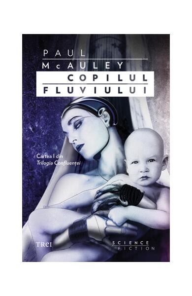 Copilul fluviului - Paul McAuley - Trei