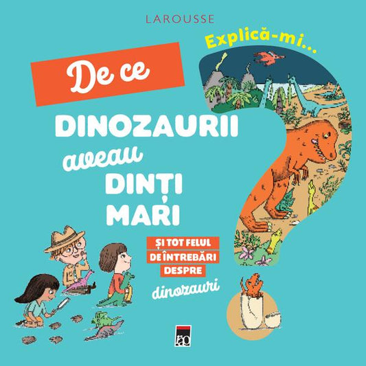Explică-mi... de ce dinozaurii aveau dinți mari? - Larousse - RAO