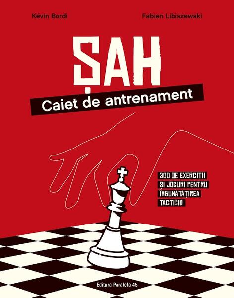 Șah. Caiet de antrenament - Paralela 45