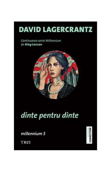 Dinte pentru dinte. Millennium (Vol. V) - David Lagercrantz - Trei