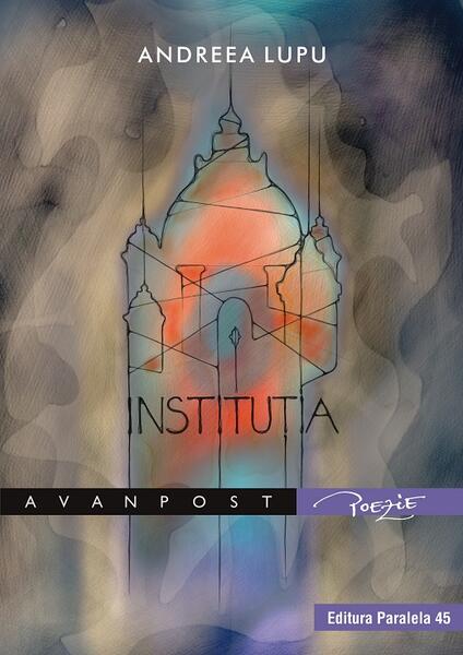 Instituţia - Andreea Lupu - Paralela 45