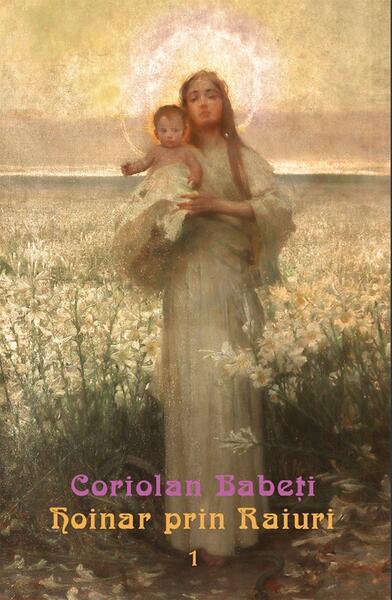 Hoinar prin Raiuri (Vol. 1) - Paperback brosat - Coriolan Babeti - Vremea