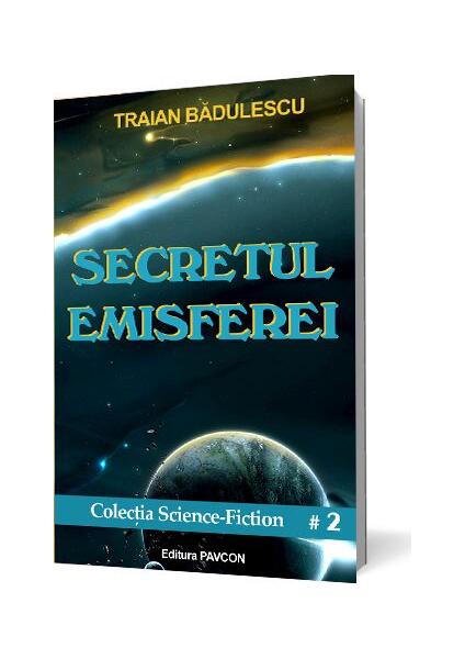 Secretul emisferei - Traian Bădulescu - Pavcon